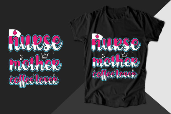 Nurse Mother Coffee Lover T-Shirt Design