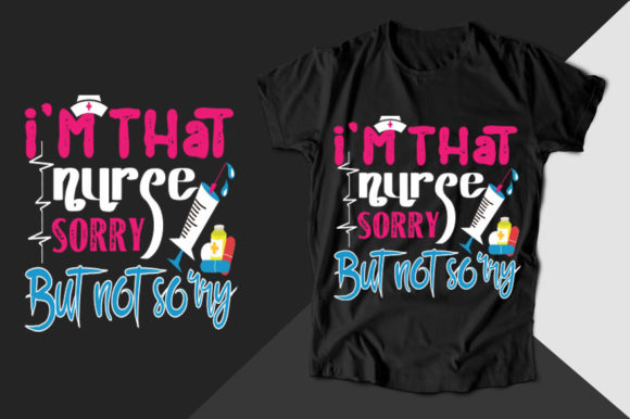 Review: I m That Nurse Sorry but Nurse T-Shirt