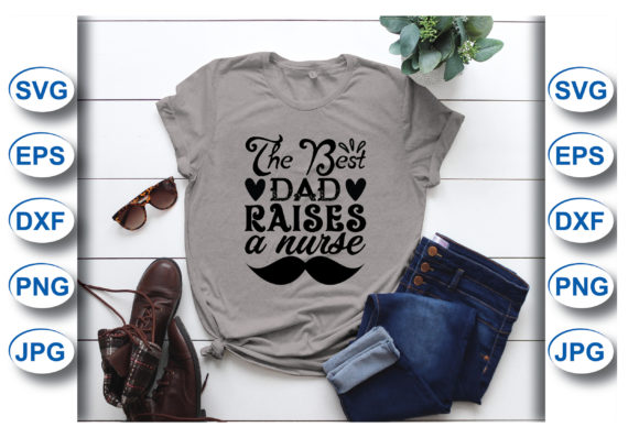 The Best Dad Raises a Nurse T-shirt