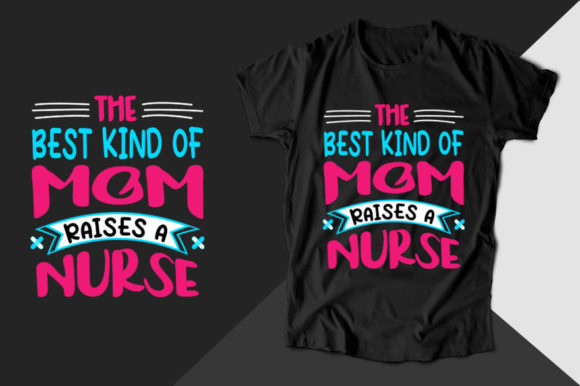 The Best Kind of Mom Nurse T-shirt